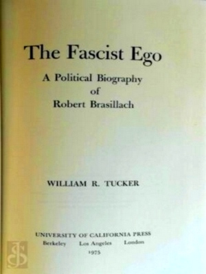 Seller image for The Fascist Ego A Political Biography of Robert Brasillach Special Collection for sale by Collectors' Bookstore