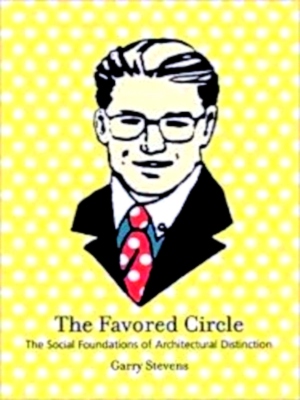 Seller image for The Favored Circle The Social Foundations of Architectural Distinction Special Collection for sale by Collectors' Bookstore