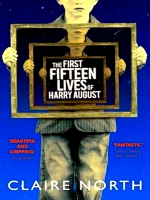 Imagen del vendedor de The First Fifteen Lives of Harry August The word-of-mouth bestseller you won't want to miss Special Collection a la venta por Collectors' Bookstore