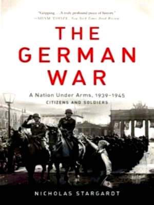 Seller image for The German War A Nation Under Arms, 1939-1945 Special Collection for sale by Collectors' Bookstore