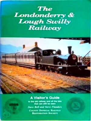 Seller image for The Londonderry & Lough Swilly Railway A Vvsitor's guide to the old railway and all the bits that can still be seen Special Collection for sale by Collectors' Bookstore