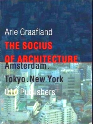 Bild des Verkufers fr The socius of architecture Amsterdam - Tokyo - New York Special Collection zum Verkauf von Collectors' Bookstore