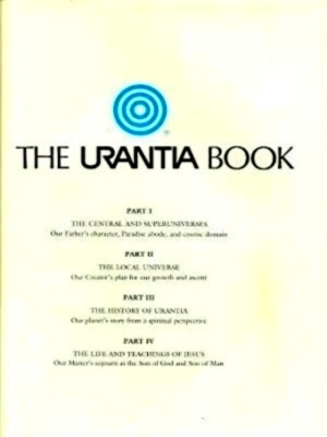 Seller image for The Urantia Book: the Central and Superuniverses; the local universe; the history of Urantia; the life and teachings of Jesus Special Collection for sale by Collectors' Bookstore