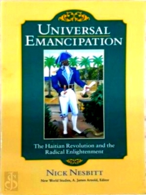 Seller image for Universal Emancipation The Haitian Revolution and the Radical Enlightenment Special Collection for sale by Collectors' Bookstore