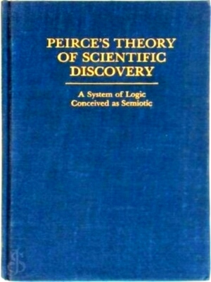 Bild des Verkufers fr Peirce's Theory of Scientific Discovery Special Collection zum Verkauf von Collectors' Bookstore