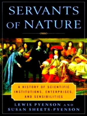 Seller image for Servants of Nature - A history of scientific institutions, enterprises and sensibilities Special Collection for sale by Collectors' Bookstore