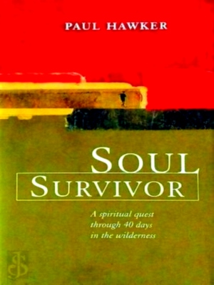 Seller image for Soul Survivor a spiritual quest through 40 days in in the wilderness Special Collection for sale by Collectors' Bookstore