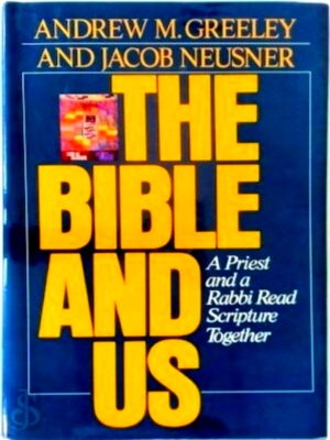 Image du vendeur pour The Bible and Us A Priest and a Rabbi Read Scripture Together Special Collection mis en vente par Collectors' Bookstore