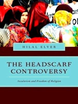 Image du vendeur pour The Headscarf Controversy Secularism and Freedom of Religion Special Collection mis en vente par Collectors' Bookstore