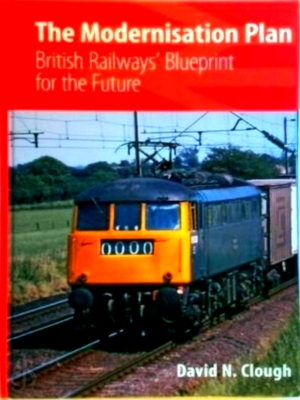 Bild des Verkufers fr The Modernisation Plan: British Railways' Blueprint for the Future Special Collection zum Verkauf von Collectors' Bookstore