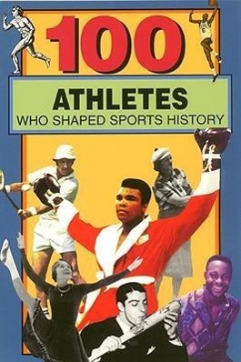 Bild des Verkufers fr 100 Athletes Who Shaped Sports History zum Verkauf von moluna