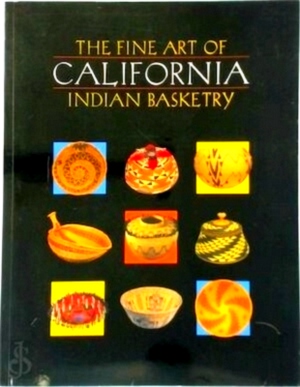 Image du vendeur pour The Fine Art of California Indian Basketry Special Collection mis en vente par Collectors' Bookstore