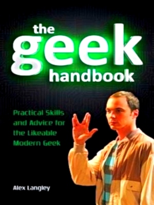 Seller image for The Geek Handbook Practical Skills and Advice for the Likeable Modern Geek Special Collection for sale by Collectors' Bookstore