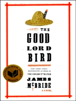 Immagine del venditore per The Good Lord Bird A Novel Special Collection venduto da Collectors' Bookstore