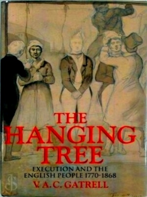 Imagen del vendedor de The Hanging Tree Execution and the English People 1770-1868 Special Collection a la venta por Collectors' Bookstore