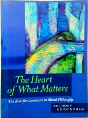 Immagine del venditore per The Heart of What Matters - The Role for Literature in Moral Philosophy Special Collection venduto da Collectors' Bookstore