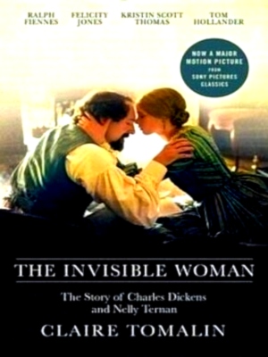 Imagen del vendedor de The Invisible Woman: the story of Charles Dickens and Nelly Ternan Special Collection a la venta por Collectors' Bookstore