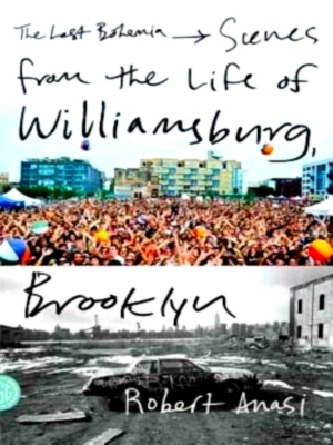 Seller image for The Last Bohemia Scenes from the Life of Williamsburg, Brooklyn Special Collection for sale by Collectors' Bookstore