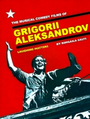 Seller image for The Musical Comedy Films of Grigorii Aleksandrov - Laughing Matters Special Collection for sale by Collectors' Bookstore