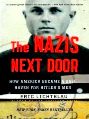 Seller image for The Nazis Next Door How America Became a Safe Haven for Hitler's Men Special Collection for sale by Collectors' Bookstore