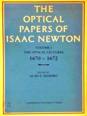 Seller image for The Optical Papers of Isaac Newton Volume I: The Optical Lectures 1670 - 1672 Special Collection for sale by Collectors' Bookstore