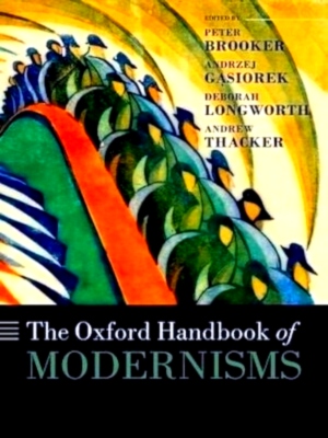 Seller image for The Oxford Handbook of Modernisms Special Collection for sale by Collectors' Bookstore