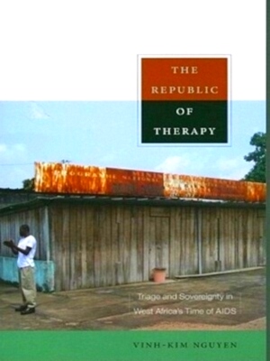 Image du vendeur pour The Republic of Therapy Triage and Sovereignty in West Africa's Time of Aids Special Collection mis en vente par Collectors' Bookstore