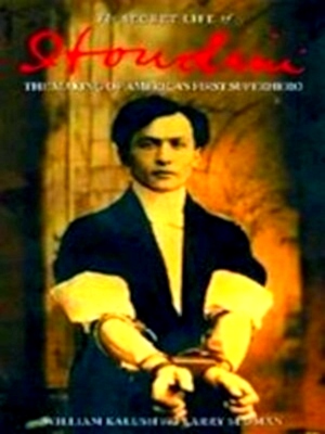 Seller image for The secret life of Houdini The making of America's first superhero Special Collection for sale by Collectors' Bookstore