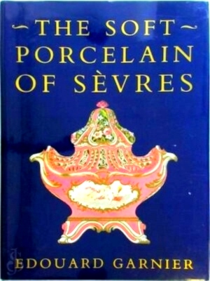 Bild des Verkufers fr The Soft Porcelain of Sevres With an Historical Introduction Special Collection zum Verkauf von Collectors' Bookstore