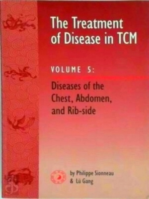 Bild des Verkufers fr The Treatment of Disease in TCM. Volume 5: Diseases of the Chest, Abdomen, and Rib-side Special Collection zum Verkauf von Collectors' Bookstore
