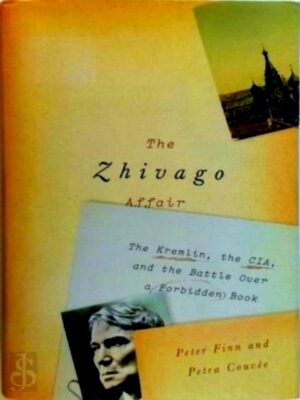 Seller image for The Zhivago Affair The Kremlin, the CIA, and the Battle Over a Forbidden Book Special Collection for sale by Collectors' Bookstore