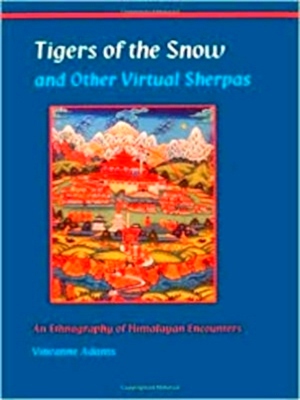 Image du vendeur pour Tigers of the Snow and Other Virtual Sherpas - An Ethnography of Himalayan Encounters Special Collection mis en vente par Collectors' Bookstore