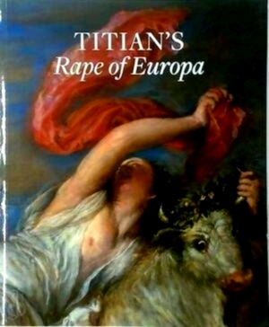 Imagen del vendedor de Titian's Rape of Europa Special Collection a la venta por Collectors' Bookstore