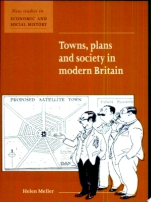 Immagine del venditore per Towns, Plans and Society in Modern Britain New Studies in Economic and Social History Special Collection venduto da Collectors' Bookstore