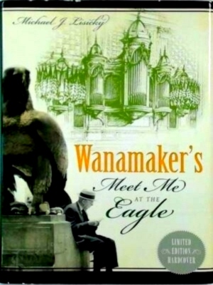 Imagen del vendedor de Wanamaker's Meet Me at the Eagle Special Collection a la venta por Collectors' Bookstore