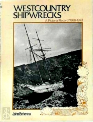 Seller image for Westcountry Shipwrecks A Pictorial Record 1866-1973 Special Collection for sale by Collectors' Bookstore