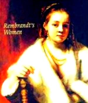 Seller image for Rembrandt's Women With contributions from S.A.C. Dudok van Heel, E. De Jongh, V. Manuth, E.J. Sluijter en M. De Winkel. Special Collection for sale by Collectors' Bookstore