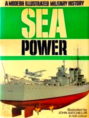 Seller image for Sea Power A Modern Illustrated Military History Special Collection for sale by Collectors' Bookstore