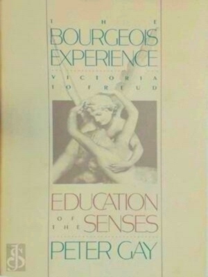 Seller image for The Bourgeois Experience: Education of the senses Victoria to Freud Special Collection for sale by Collectors' Bookstore