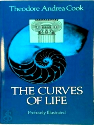 Imagen del vendedor de The Curves of Life Being an Account of Spiral Formations and Their Application to Growth in Nature, to Science, and to Art: With Special Reference Special Collection a la venta por Collectors' Bookstore