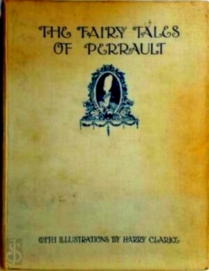 Seller image for The Fairy Tales of Charles Perrault - With illustrations by Harry Clarke Limited Special Collection for sale by Collectors' Bookstore