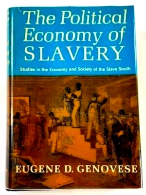 Seller image for The Political Economy of Slavery Studies in the Economy and Society of the Slave South Special Collection for sale by Collectors' Bookstore