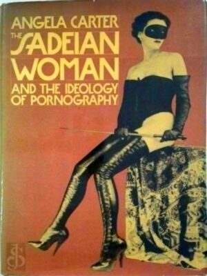 Seller image for The Sadeian Woman - and the ideology of pornography Special Collection for sale by Collectors' Bookstore