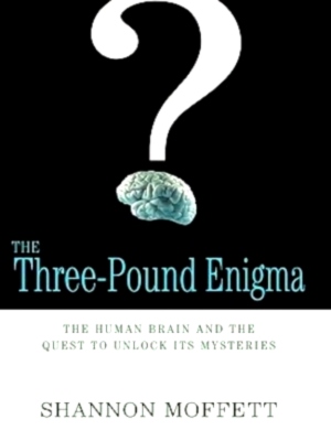 Bild des Verkufers fr The Three-pound Enigma The Human Brain And the Quest To Unlock Its Mysteries Special Collection zum Verkauf von Collectors' Bookstore