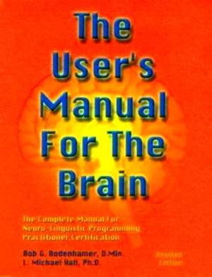 Immagine del venditore per The User's Manual for the Brain The Complete Manual for Neuro-Linguistic Programming Special Collection venduto da Collectors' Bookstore