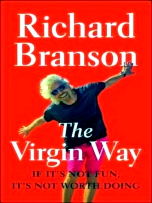 Seller image for The Virgin Way If It's Not Fun, It's Not Worth Doing Special Collection for sale by Collectors' Bookstore