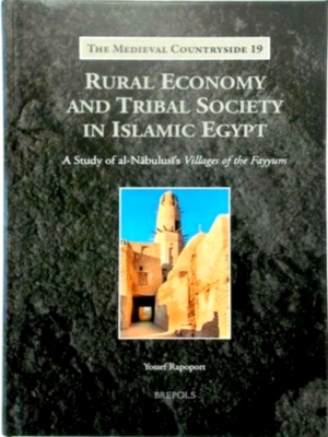 Seller image for Rural Economy and Tribal Society in Islamic Egypt; A Study of al-NA buluse's 'Villages of the Fayyum' Special Collection for sale by Collectors' Bookstore