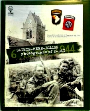 Seller image for Sainte-Mere-Eglise: Photographs of D-Day - 6 June 1944 Special Collection for sale by Collectors' Bookstore