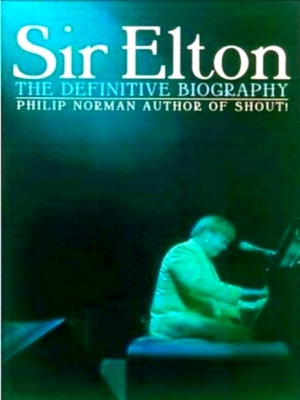 Seller image for Sir Elton - the definitive biography Special Collection for sale by Collectors' Bookstore