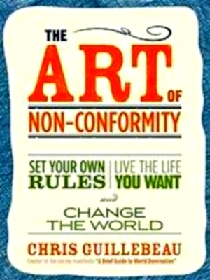 Imagen del vendedor de The Art of Non-Conformity Set Your Own Rules, Live the Life You Want, and Change the World Special Collection a la venta por Collectors' Bookstore